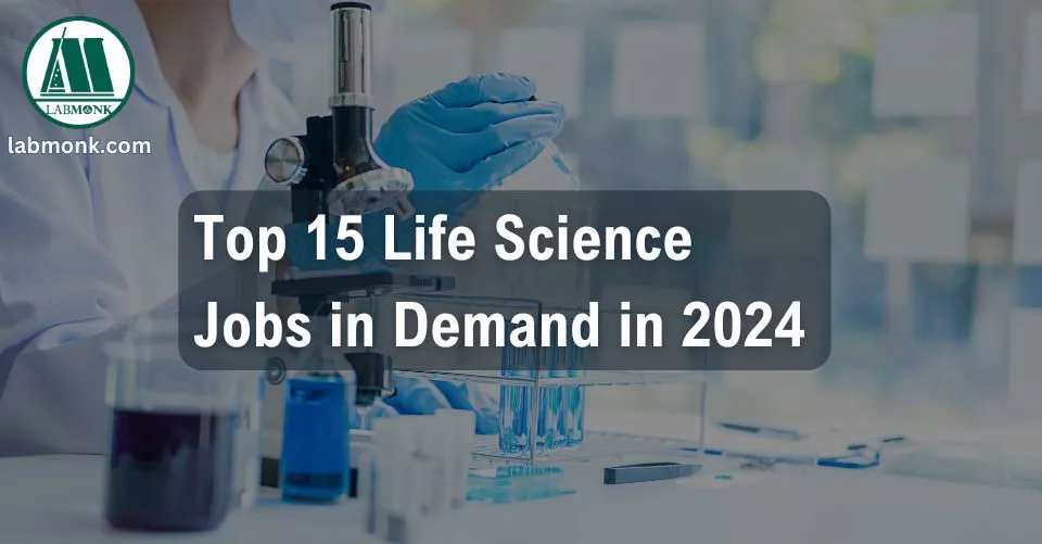 Top 15 Life Science Jobs in Demand in 2024