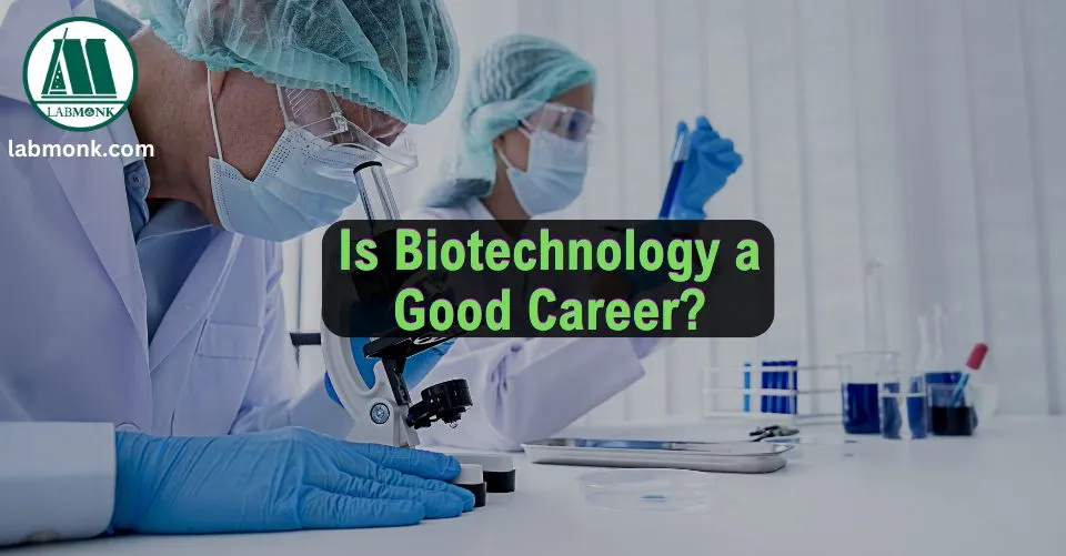 Is Biotechnology a Good Career?