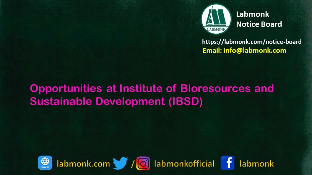 Opportunities at Institute of Bioresources and Sustainable Development IBSD