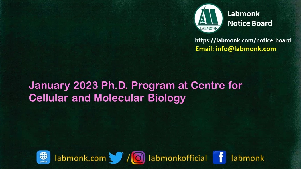 January 2023 PhD. Program at Centre for Cellular and Molecular Biology