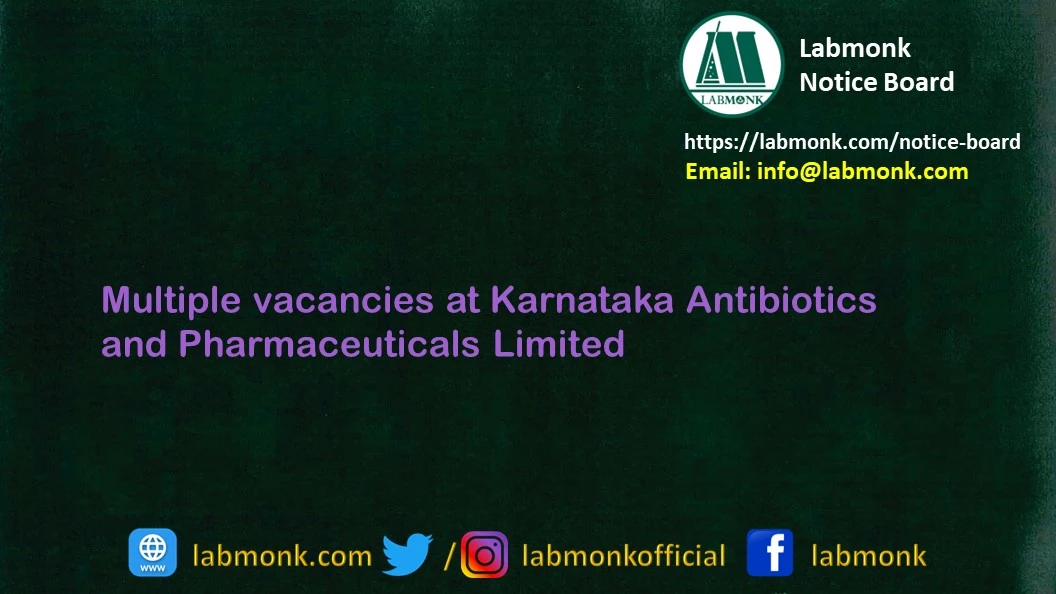 Multiple vacancies at Karnataka Antibiotics and Pharmaceuticals Limited 2022