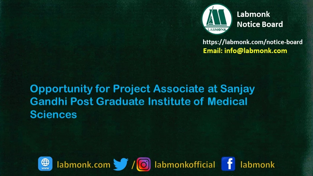 Opportunity for Project Associate at Sanjay Gandhi Post Graduate Institute of Medical Sciences