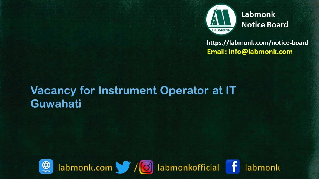 Vacancy for Instrument Operator at IT Guwahati