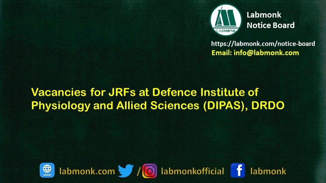 Vacancies for JRFs at Defence Institute of Physiology and Allied Sciences (DIPAS), DRDO