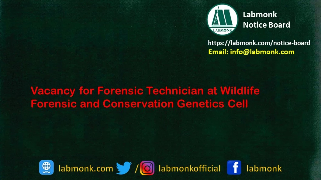 Vacancy for Forensic Technician at Wildlife Forensic and Conservation Genetics Cell