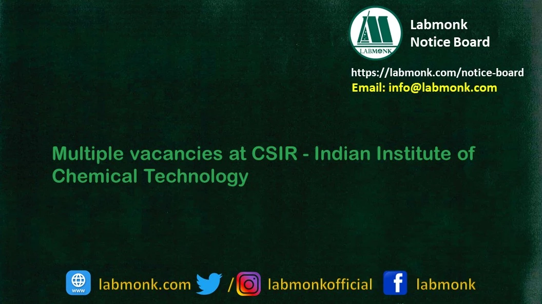 Multiple vacancies at CSIR - Indian Institute of Chemical Technology