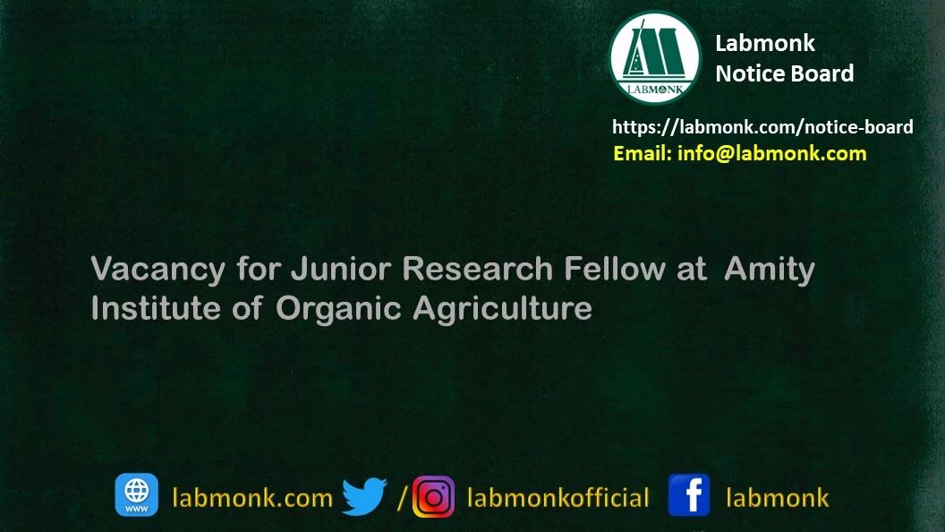Vacancy for Junior Research Fellow at Amity Institute of Organic Agriculture