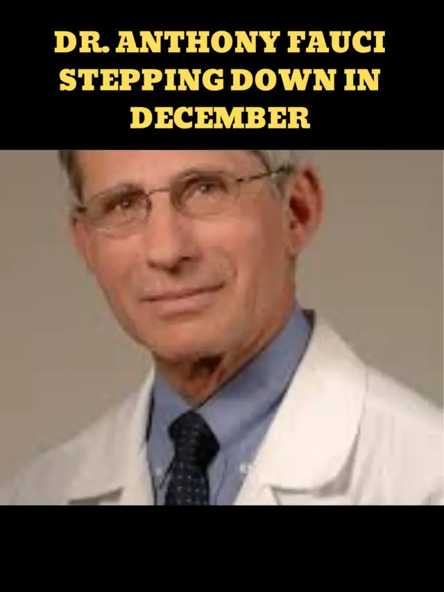 Dr. Anthony Fauci, top infectious disease expert Stepping Down in December