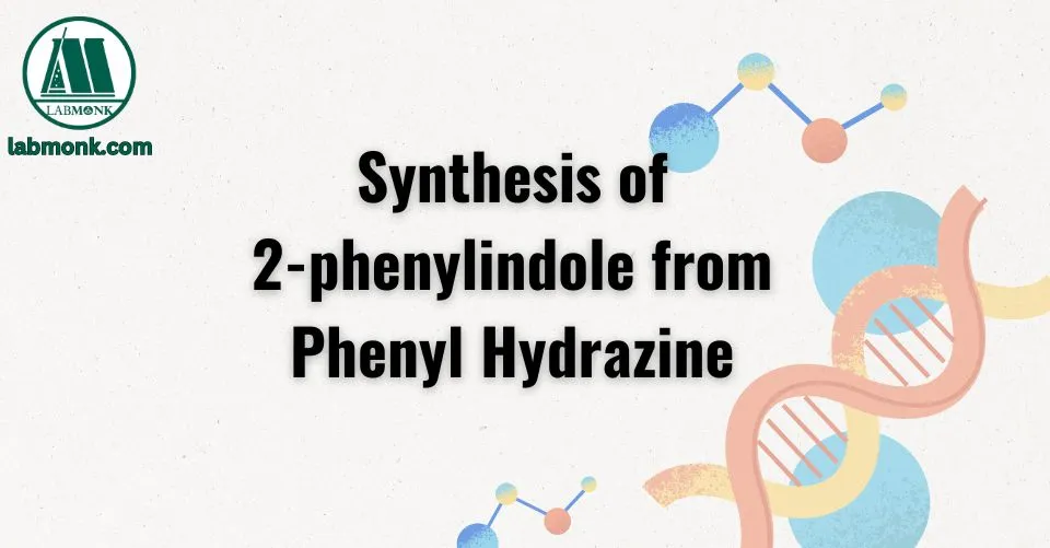 Synthesis of 2-phenylindole from Phenyl Hydrazine