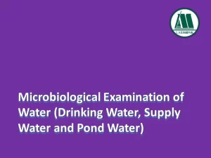 Microbiological Examination of Water (Drinking Water, Supply Water and Pond Water)
