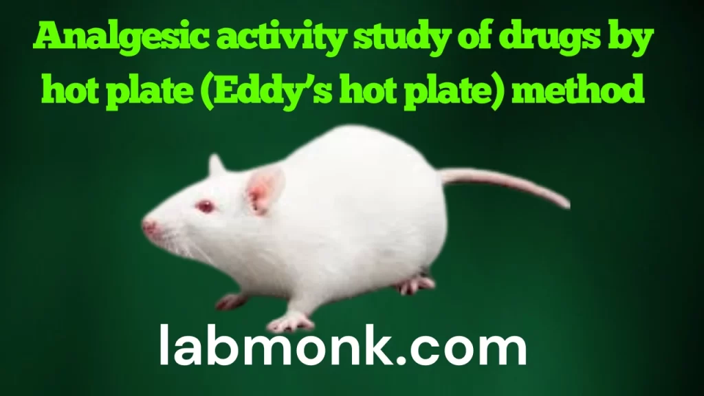 Analgesic activity study of drugs by hot plate (Eddy’s hot plate) method